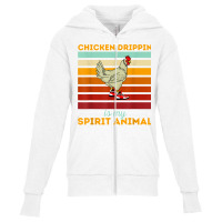 Chicken Drippin' Is My Spirit Animal Funny Chicken Swagger T Shirt Youth Zipper Hoodie | Artistshot