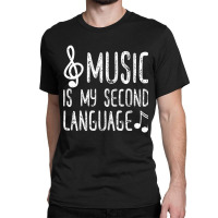 Music Is My Second Language Classic T-shirt | Artistshot