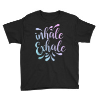 Inhale Exhale Yoga Quote Fitness Youth Tee | Artistshot