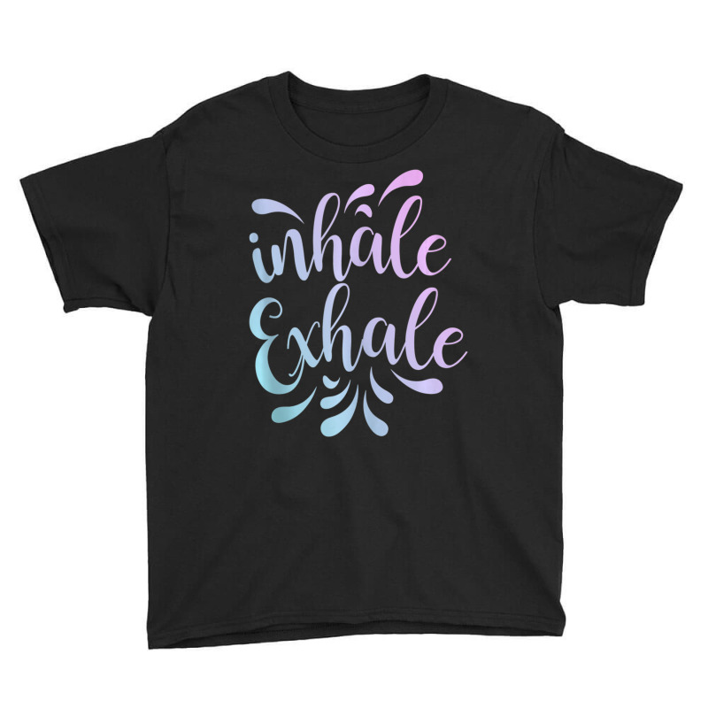 Inhale Exhale Yoga Quote Fitness Youth Tee | Artistshot