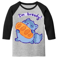 I'm Bready Youth 3/4 Sleeve | Artistshot