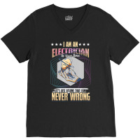 I'm An Electrician I'm Never Wrong V-neck Tee | Artistshot