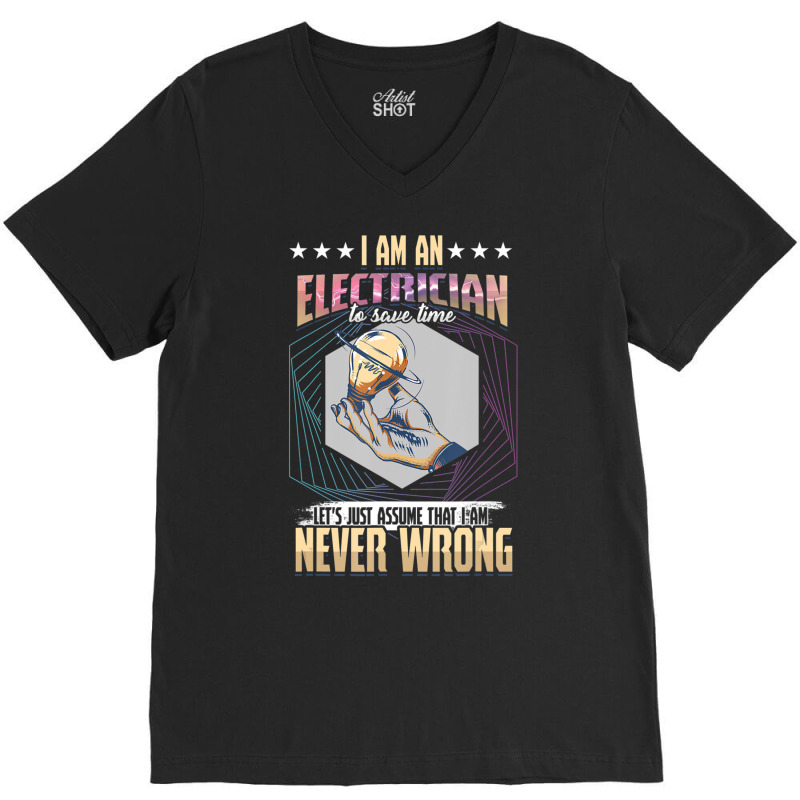 I'm An Electrician I'm Never Wrong V-Neck Tee by cm-arts | Artistshot