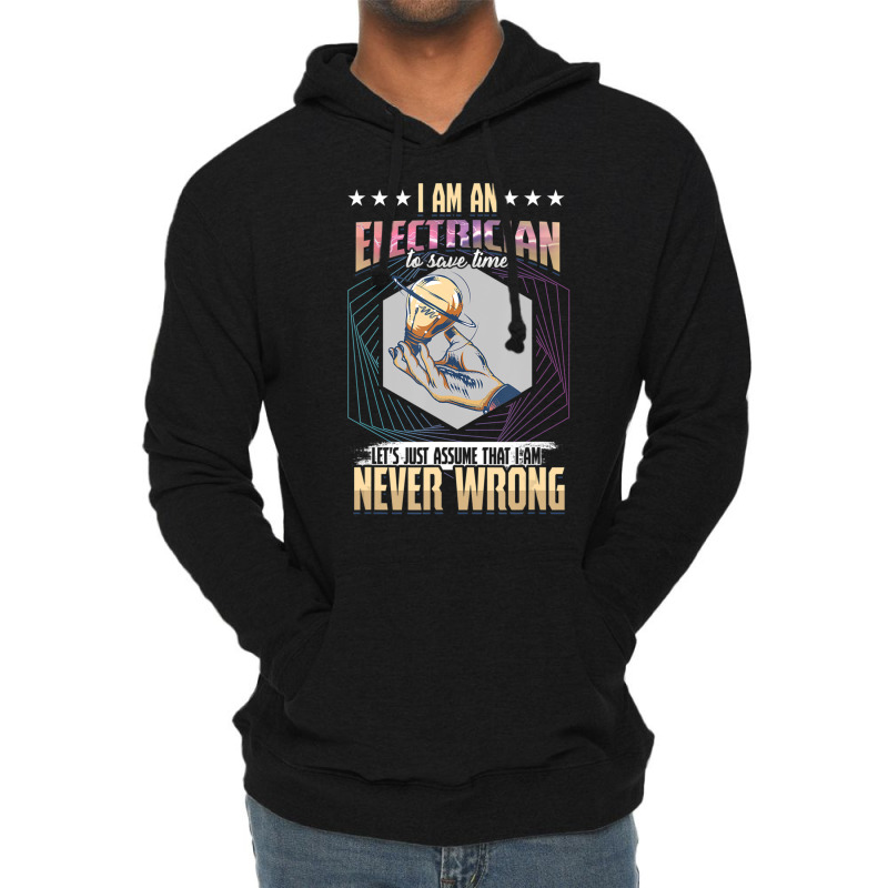 I'm An Electrician I'm Never Wrong Lightweight Hoodie by cm-arts | Artistshot