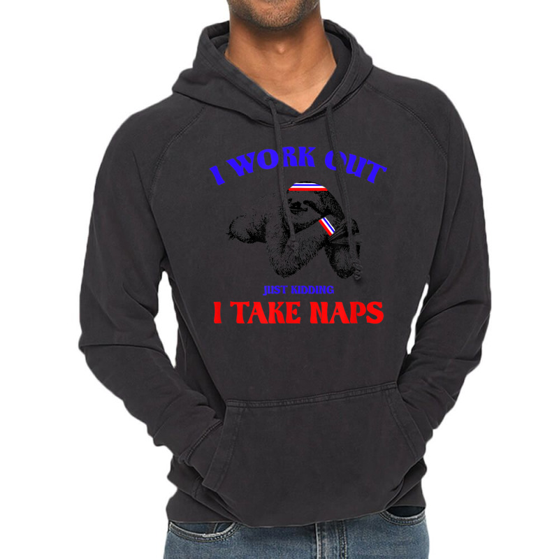 I Work Out Just Kidding I Take Naps Sloth Lazy Vintage Hoodie by StaceyKerry | Artistshot