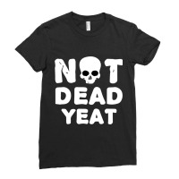 Yeat Yeat Yeat Not Dead Yeat Ladies Fitted T-shirt | Artistshot