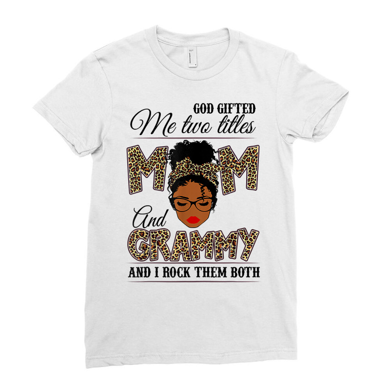 God Gifted Me Two Titles Mom Grammy Leopard Black Woman T Shirt Ladies Fitted T-Shirt by silviabzp | Artistshot