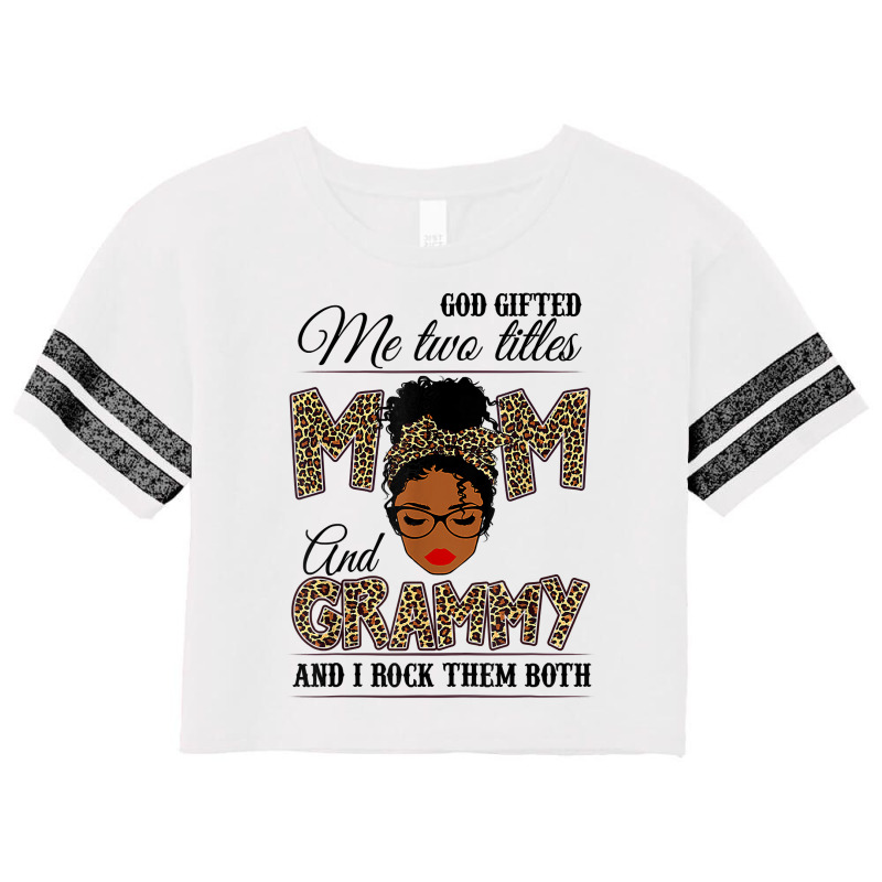 God Gifted Me Two Titles Mom Grammy Leopard Black Woman T Shirt Scorecard Crop Tee by silviabzp | Artistshot