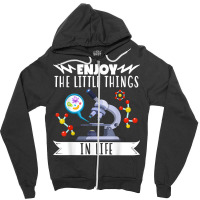 Enjoy The Little Things In Life Science Biology Microscope T Shirt Zipper Hoodie | Artistshot