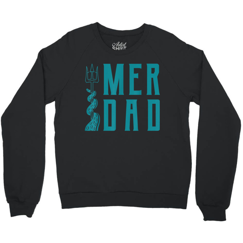 Mens Merdad Trident Mermaid Dad Crewneck Sweatshirt | Artistshot