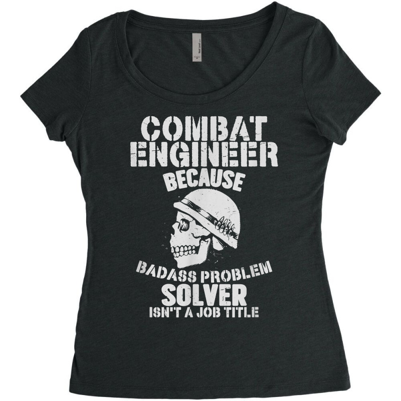 Combat Engineer Problem Solver Combat Engineering T Shirt Women's Triblend Scoop T-shirt by cluniepfa | Artistshot