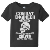 Combat Engineer Problem Solver Combat Engineering T Shirt Baby Tee | Artistshot