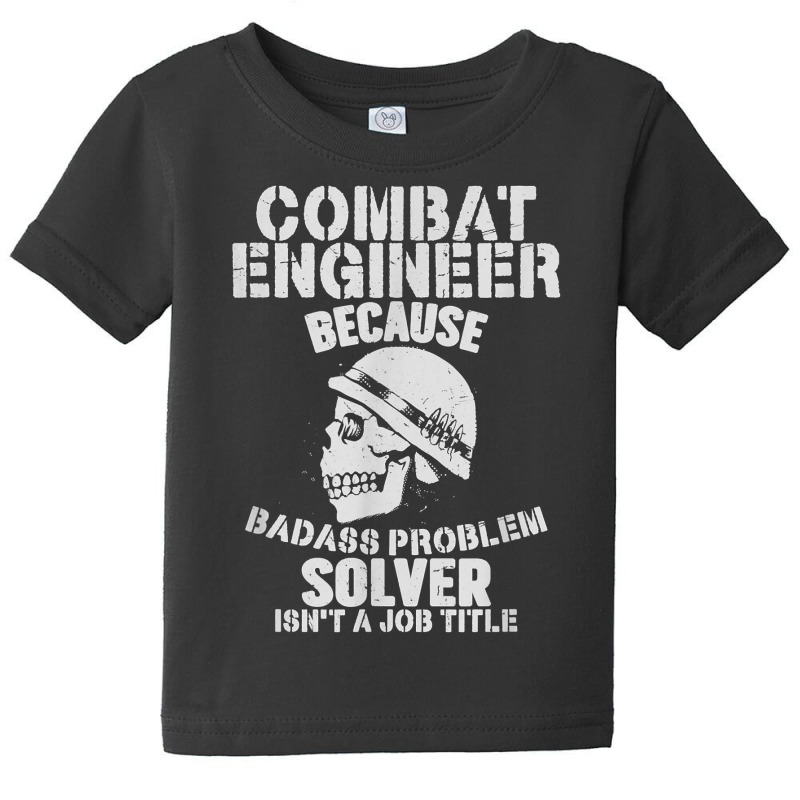 Combat Engineer Problem Solver Combat Engineering T Shirt Baby Tee by cluniepfa | Artistshot