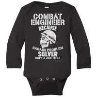 Combat Engineer Problem Solver Combat Engineering T Shirt Long Sleeve Baby Bodysuit | Artistshot