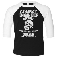 Combat Engineer Problem Solver Combat Engineering T Shirt Toddler 3/4 Sleeve Tee | Artistshot