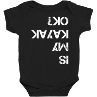 Is My Kayak Ok Kayak Baby Bodysuit | Artistshot