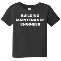 Building Maintenance Engineer T Shirt Baby Tee | Artistshot