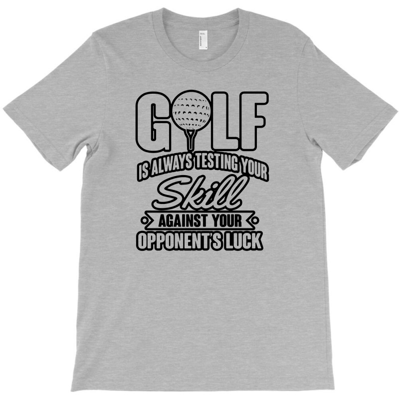 Golf Testing Your Skills T-shirt | Artistshot