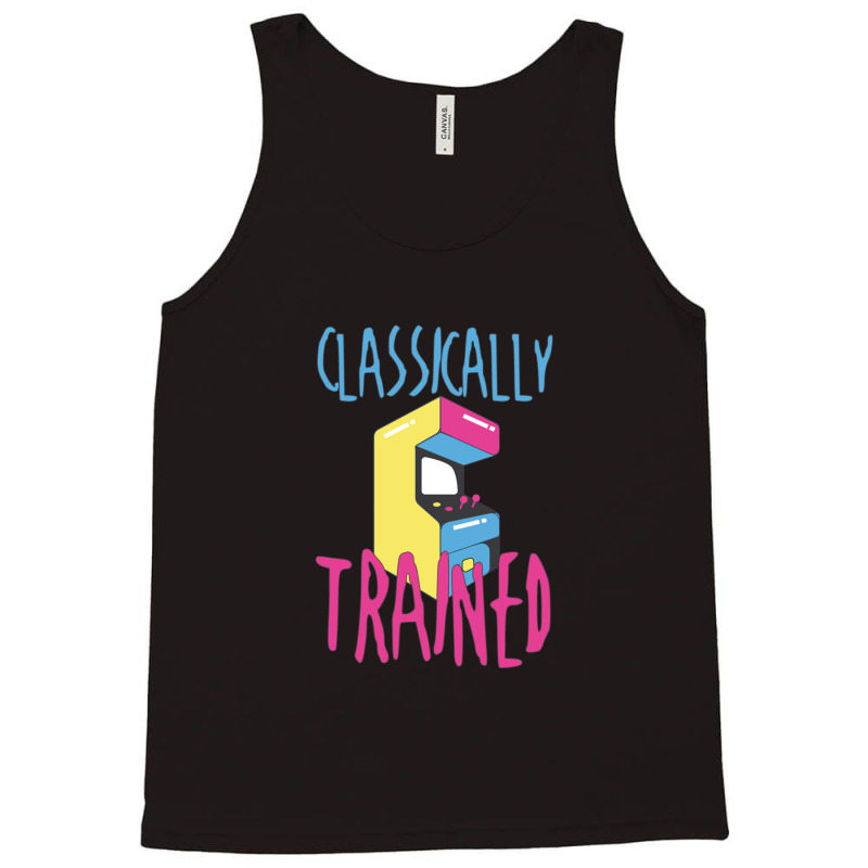 Classically Trained Arcade Game Video Game Gifts Tank Top by ChandraGay | Artistshot