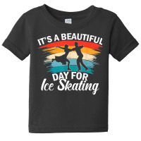 Beautiful Day For Ice Skating Funny Pair Skating Ice Dancing T Shirt Baby Tee | Artistshot