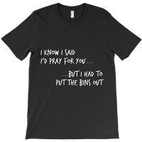 Pray For You Funny Christian Church Humor-qkhwt T-shirt | Artistshot