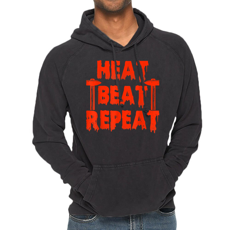 Blacksmith Heat Beat Repeat Ironworker Forging Blacksmithing T Shirt Vintage Hoodie by cm-arts | Artistshot