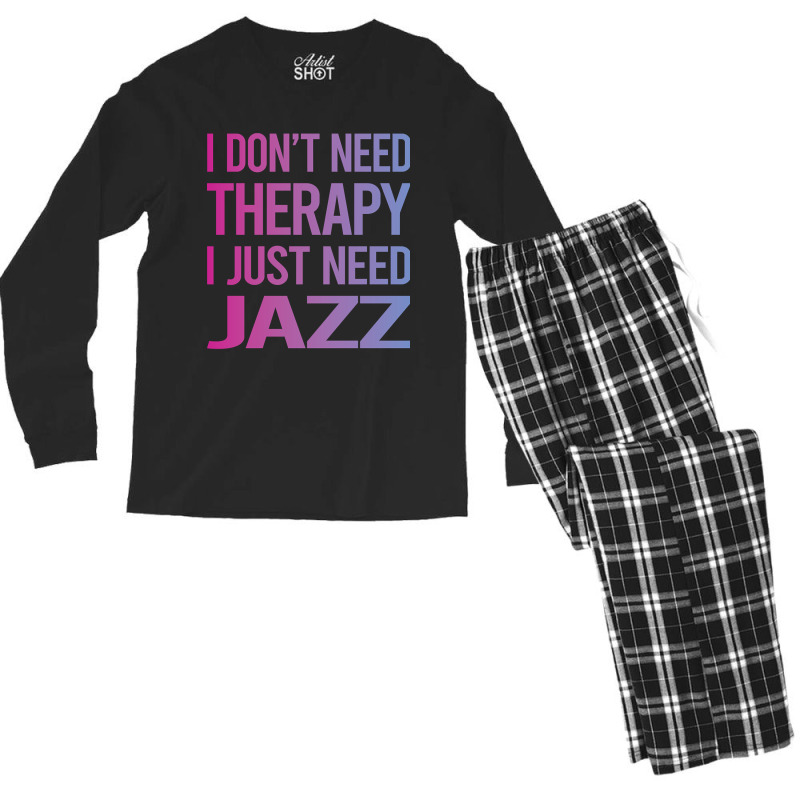 I Dont Need Therapy Jazz Men's Long Sleeve Pajama Set | Artistshot