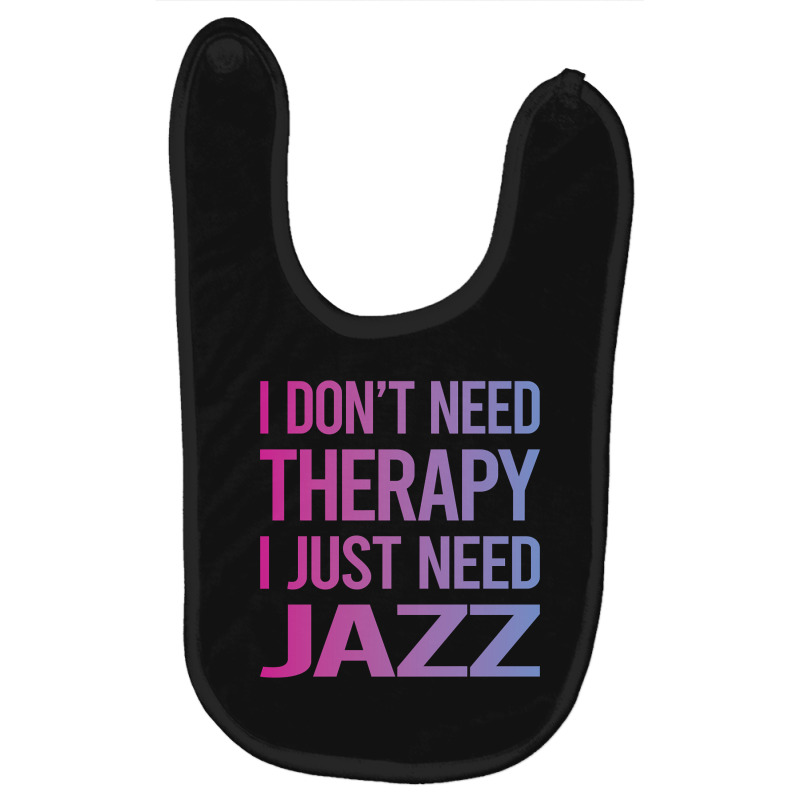 I Dont Need Therapy Jazz Baby Bibs | Artistshot