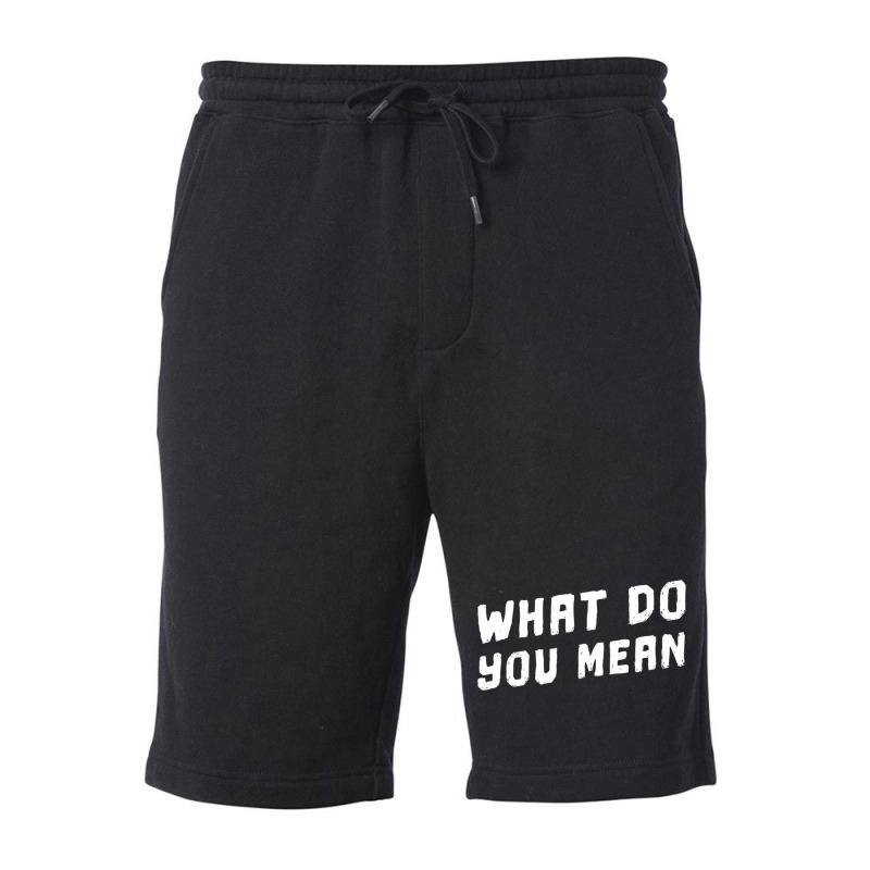 What Do You Mean Meme Fleece Short by cm-arts | Artistshot