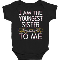 I'm The Youngest Sister Rules Don't Apply To Me Baby Bodysuit | Artistshot