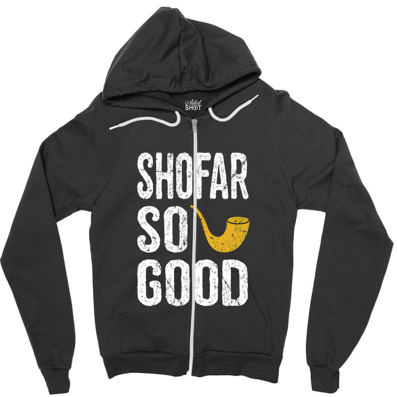 Rosh Hashanah Shofar So Good Funny Jewish Gifts Zipper Hoodie | Artistshot