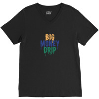 Money Drip V-neck Tee | Artistshot