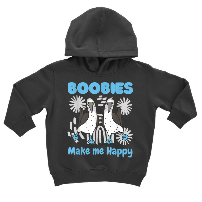 Boobies Make Me Happy Funny Blue Footed Booby Water Sea Bird T Shirt Toddler Hoodie by cm-arts | Artistshot