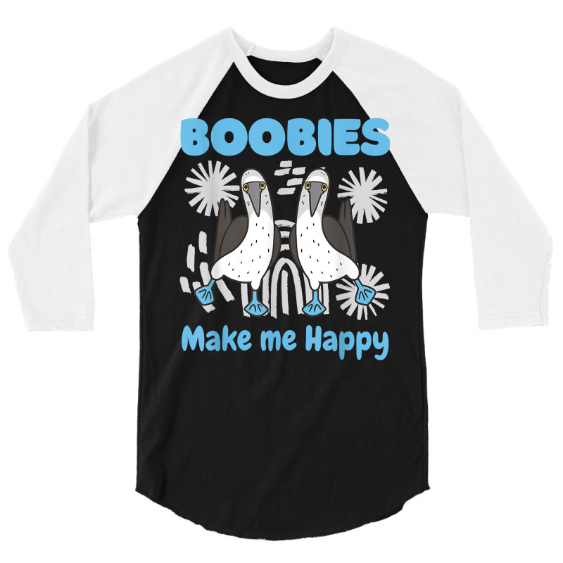 Boobies Make Me Happy Funny Blue Footed Booby Water Sea Bird T Shirt 3/4 Sleeve Shirt by cm-arts | Artistshot