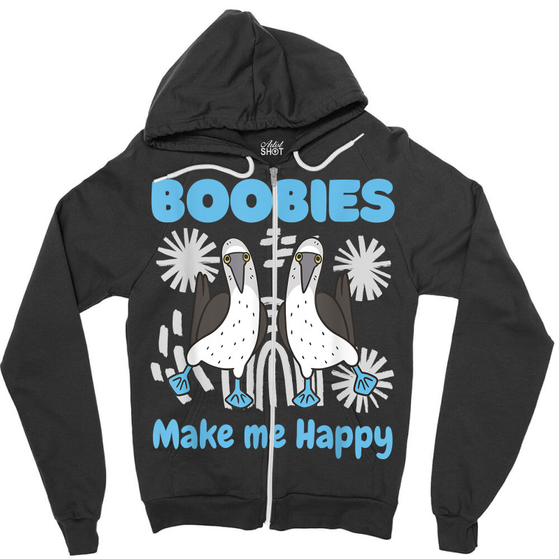 Boobies Make Me Happy Funny Blue Footed Booby Water Sea Bird T Shirt Zipper Hoodie by cm-arts | Artistshot