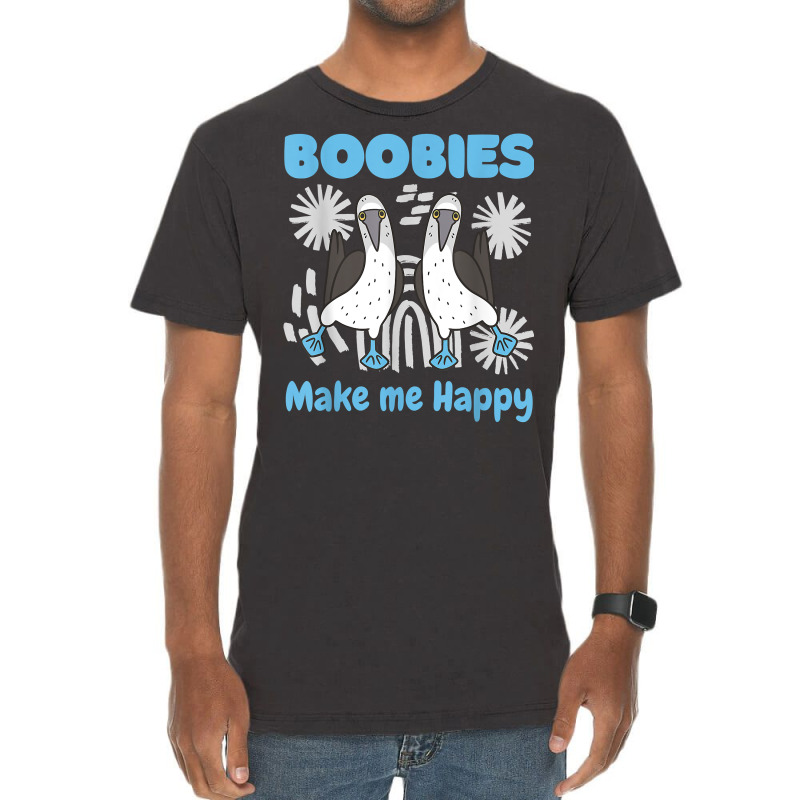 Boobies Make Me Happy Funny Blue Footed Booby Water Sea Bird T Shirt Vintage T-Shirt by cm-arts | Artistshot