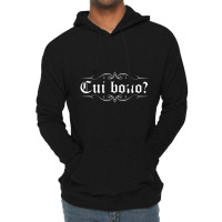 Latin Saying Cui Bono Lightweight Hoodie | Artistshot