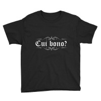 Latin Saying Cui Bono Youth Tee | Artistshot