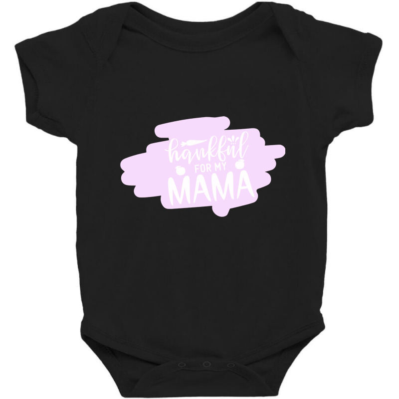 Thanksgiving For My Mama Baby Bodysuit by Kemriban527 | Artistshot