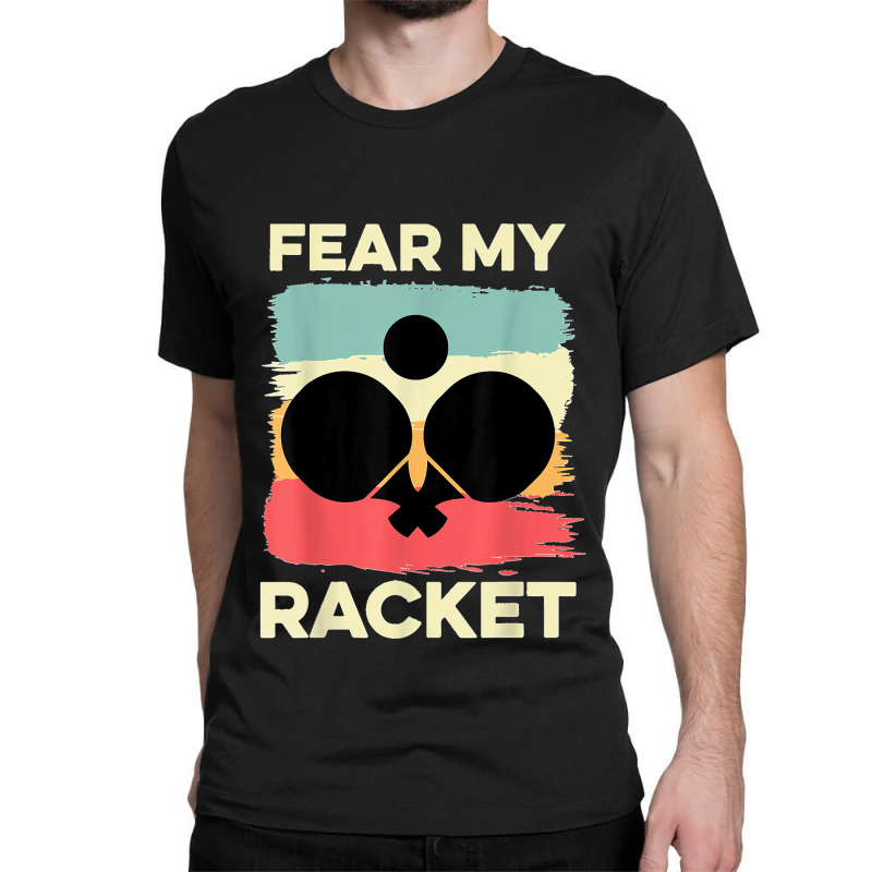 Fear My Racket Amateur Player Classic T-shirt by kevinnichols | Artistshot