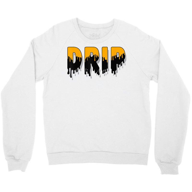 Drip Dripping University Gold 12s Matching T Shirt Crewneck Sweatshirt | Artistshot