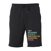 Try Reading Books, Instead Of Banning Them Fleece Short | Artistshot