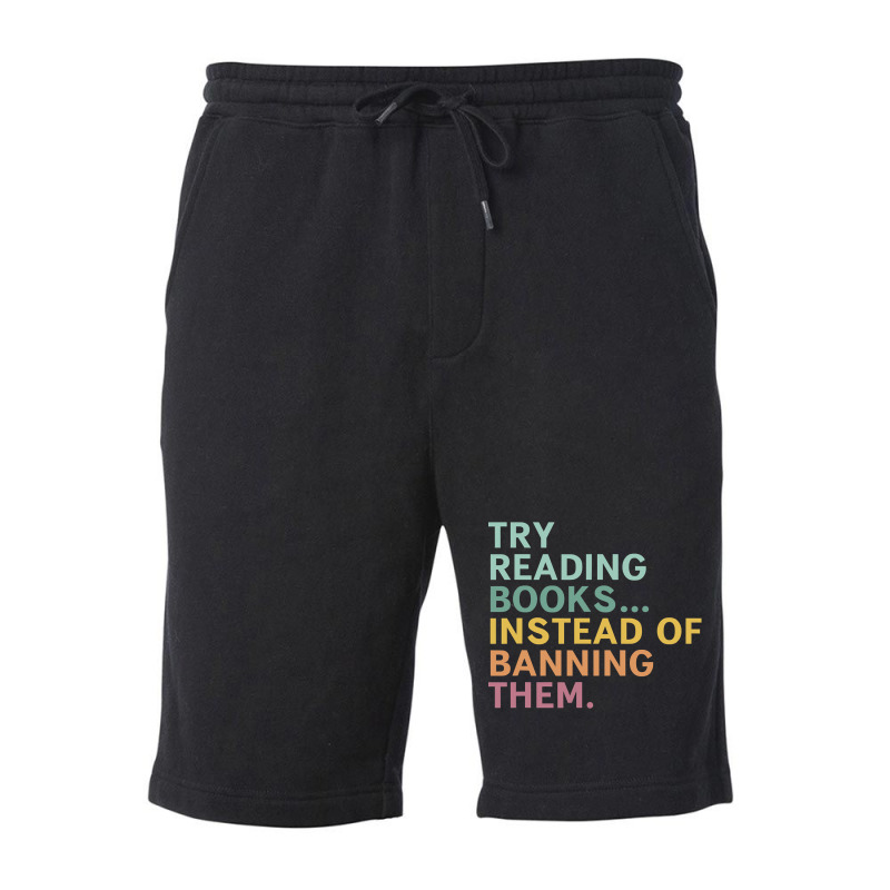 Try Reading Books, Instead Of Banning Them Fleece Short | Artistshot