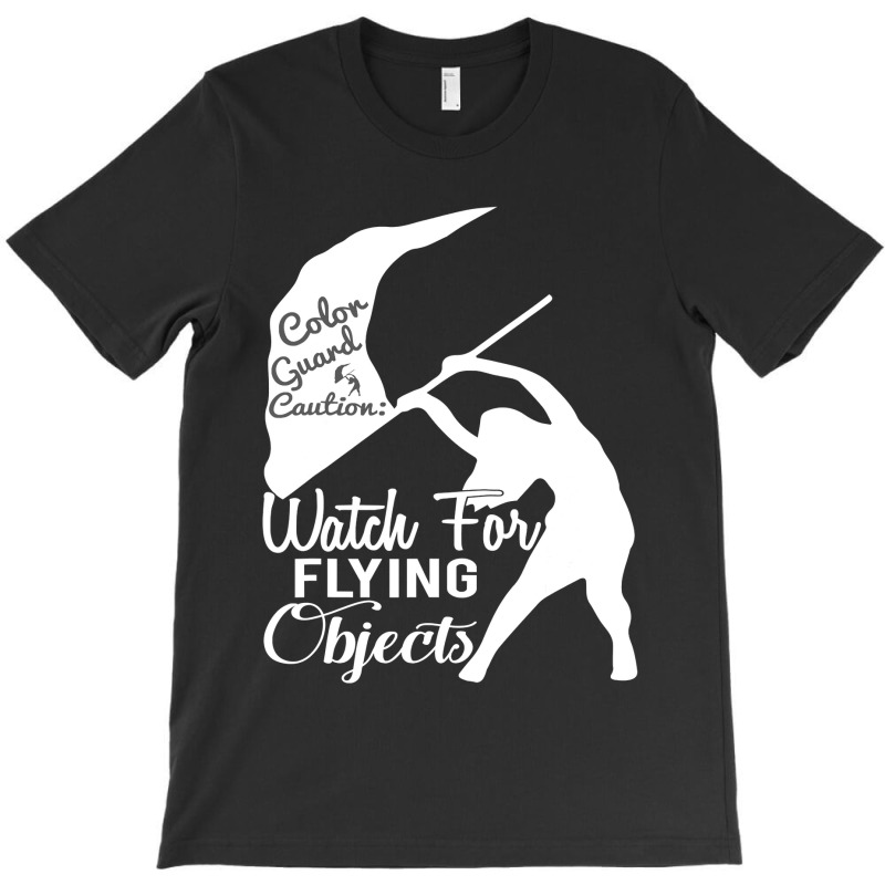 Color Guard Caution Watch For Flying Objects T-shirt | Artistshot