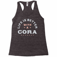 Life Is Better With A Cora Name Funny Sarcastic Nickname Pullover Hood Racerback Tank | Artistshot