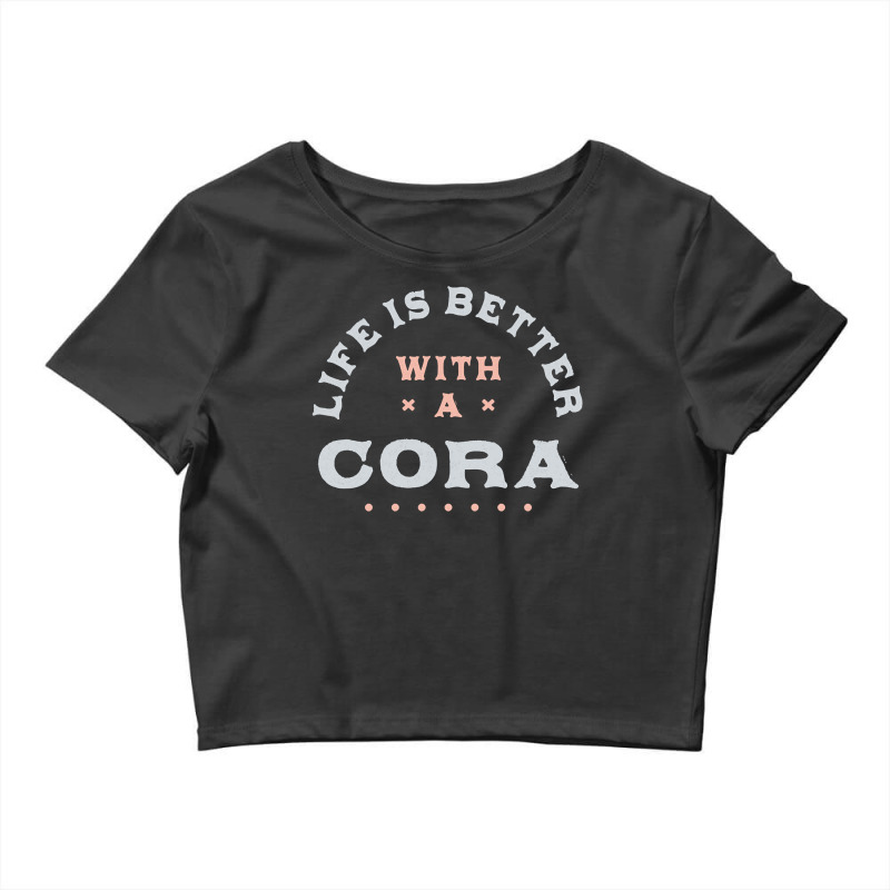 Life Is Better With A Cora Name Funny Sarcastic Nickname Pullover Hood Crop Top by taefyhonune | Artistshot