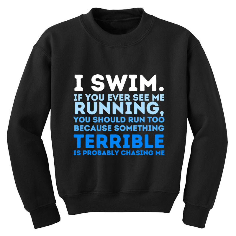 I Swim If You Ever See Me Running  Swimming Swimmer Water Youth Sweatshirt by thuhuong | Artistshot