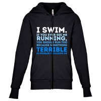 I Swim If You Ever See Me Running  Swimming Swimmer Water Youth Zipper Hoodie | Artistshot