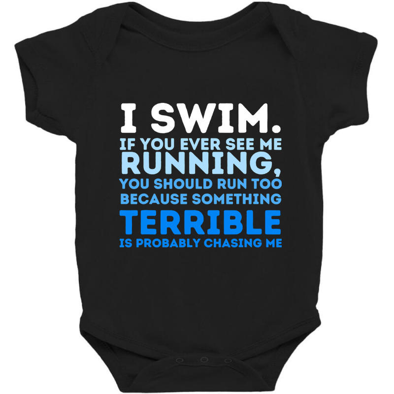 I Swim If You Ever See Me Running  Swimming Swimmer Water Baby Bodysuit by thuhuong | Artistshot