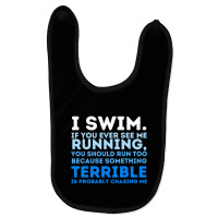 I Swim If You Ever See Me Running  Swimming Swimmer Water Baby Bibs | Artistshot